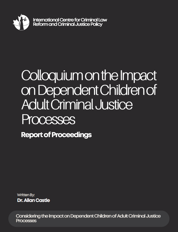 Colloquium on the Impact on Dependent Children of Adult Criminal Justice Processes: Report of Proceedings